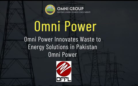 Innovative Waste to Energy Solutions in Pakistan by Omni Power, an Omni Group Company